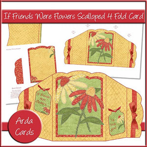 If Friends Were Flowers Scalloped 4 Fold Card - The Printable Craft Shop